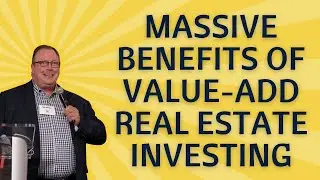 Massive Benefits of Value-Add Real Estate Investing