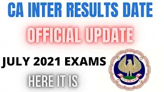 CA INTER RESULTS DATE OFFICIAL UPDATE JULY 2021EXAMS | CA IPCC INTER ICAI
