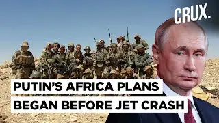 Russia Promised Libya New Wagner Head Day Before Prigozhin Death, Putin's Africa Takeover Plan?