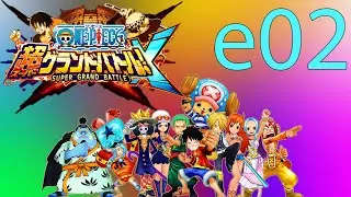 One Piece Super Grand Battle! X | Эпизод 02 | Начало приключений ч.2