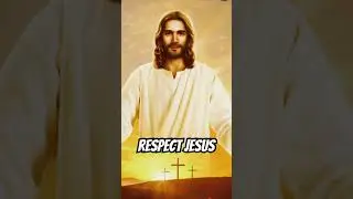 I respect Jesus