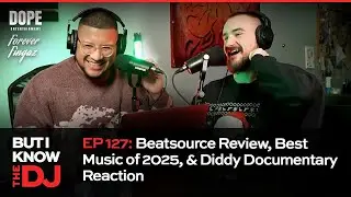 But I Know The DJ EP 127: Beatsource Review, Best Music of 2025, & Diddy Documentary Reaction