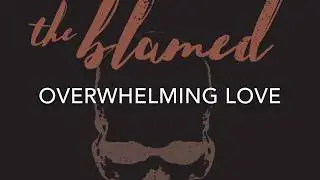 The Blamed - Overwhelming Love (Official Lyric Video)