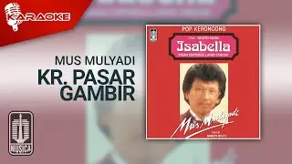 Mus Mulyadi - Kr. Pasar Gambir (Official Karaoke Video)
