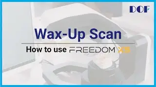 FREEDOM X5 Scan Guide_Wax Up Scan