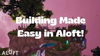 Building in Aloft: How the Basics Work in This Sandbox Game!