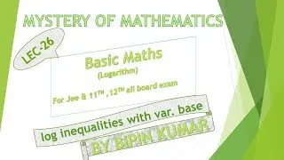 Basic Math 26/Log Inequalities With variable base/IIT JEE/Class 11th/In Hindi/English/By Bipin kumar