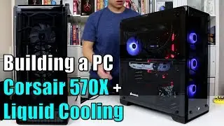 Building a PC with Corsair 570X and Liquid Cooling