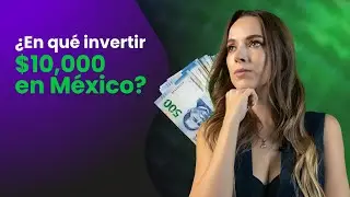 &iquest;En qu&eacute; invertir 10 mil pesos en M&eacute;xico? 🤔🌱