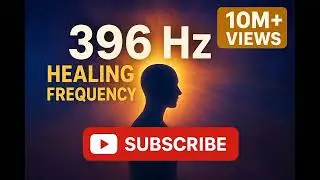 396 Hz Healing Frequency | Remove Negative Energy & Subconscious