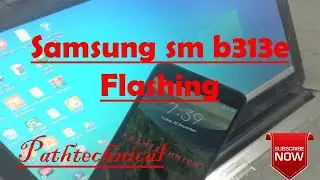 how to flashing Samsung Sm b313e mobile , Samsung Sm b313e ka software kese install kare.