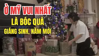 Bóc Quà Noel Ở Mỹ - Cuộc Sống Người Việt Ở Mỹ Sum Vầy Cùng Gia Đình Thật Vui