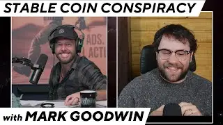 Mark Goodwin | The Bitcoin-Dollar, The Stable Coin Conspiracy, & The Tokenized Takeover