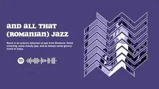 And all that (Romanian) Jazz - A playlist for nostalgia