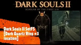 Dark Souls II SotFS [Dark Quartz Ring +3 location]