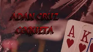 Adan Cruz - Coqueta (Prod. AivanBeatz)