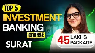 Top 5 Best Investment Banking Courses Institutes In Surat With Job #investmentbanking