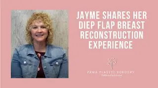 Jayme's DIEP Flap Breast Reconstruction Experience