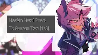 Hazbin Hotel react to Season Two ( 1/3 ) || 2x Speed || SPOILERS!!! || 1,2,3,&4
