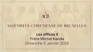 Les offices II - Frère Michel Kanda - Dimanche 11  janvier 2026