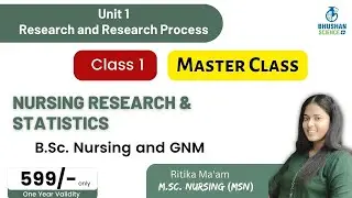 Class 1 | Unit 1 | Research and Research Process | Nursing Research & Statistics
