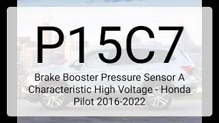 DTC P15C7: Brake Booster Pressure Sensor A Characteristic High Voltage - Honda Pilot 2016-2022