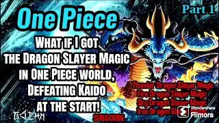 What if I got the Dragon Slayer Magic in One Piece world, Defeating Kaido at the start! | Part 1