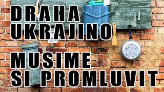 #32 -  Drah&aacute; Ukrajino, mus&iacute;me si promluvit