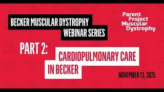 Becker Muscular Dystrophy Series &ndash; Part 2: Cardiopulmonary Care in Becker Muscular Dystrophy