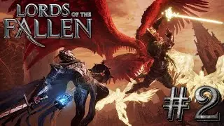 Lords of the Fallen - Gameplay & Walkthrough [4K] Pt 2 - Pieta, of Blessed Renewal! (No Commentary)