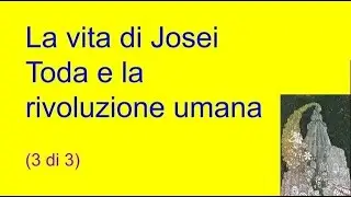 La vita di Josei Toda e la storia della rivoluzione umana (parte 3 di 3) SUB ITA