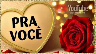 💖 Pra Você um Lindo Vídeo de Amor – Amar você me faz feliz 💖