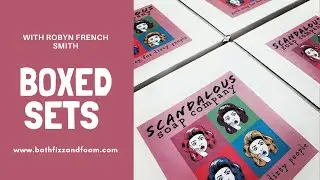 Create Soap and Bath Bomb Boxed Sets with Robyn French Smith