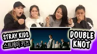 [KPOP REACTION] STRAY KIDS 스트레이 키즈 -- DOUBLE KNOT