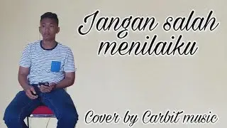 Jangan salah menilaiku ||cover by Carbit music
