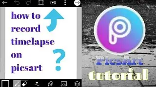 How to record timelapse painting on picsart - how to use timelapse video recording tutorial