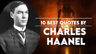 10 Best Quotes by Charles F  Haanel