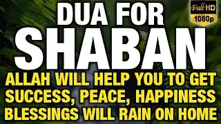 If You Listens This Dua ln The Month Of Shaban, You Get All Your Wishes-!(Insha Allah)