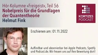 Freigeist (56) &bull; Nobelpreis f&uuml;r die Grundlagen der Quantentheorie &bull; H&ouml;r-Kolumne von Helmut Fink