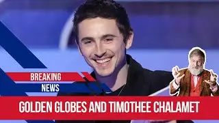 The golden Globes and the performance of Timothee Chalomet