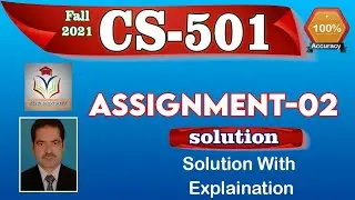 CS501 ASSIGNMENT 2 SOLUTION Fall 2021 || CS501 Assignment No. 02 Solution 100% Correct Up-Dated