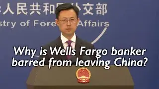 China: Wells Fargo banker barred from leaving China over criminal case