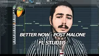 FL Studio Better Now Post Malone - FL Studio Project Post Malone Better Now Song -Piano Cover FLP