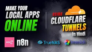 CloudFlare Tunnel Tutorial in Hindi! Make your local n8n & immich media server online for Free