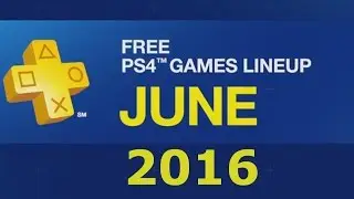 PlayStation Plus Monthly Free PS4 Games June 2016 - Ps Plus Free Games