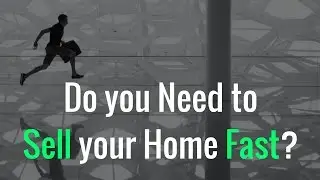 Do you Need to Sell your Home Fast?