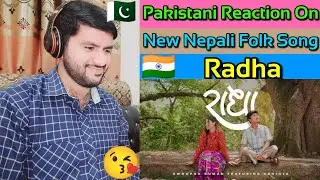 Pakistani Reaction On Radha | New Nepali Folk Song | Swoopna Suman ft. Abhigya | Farooq Reaction
