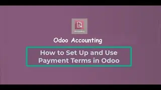 How to Set Up and Use Payment Terms in Odoo | Step-by-Step Guide | Odoo Accounting