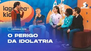 O Perigo da Idolatria! | LAGOINHA KIDS