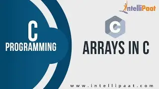 Arrays in C Tutorial | C Language | Array Tutorial | C Programming Tutorial | Intellipaat